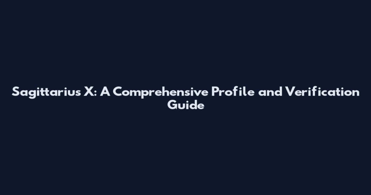Sagittarius X: A Comprehensive Profile and Verification Guide