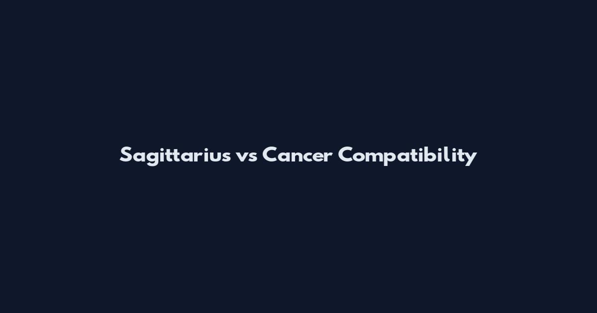 Sagittarius vs Cancer Compatibility