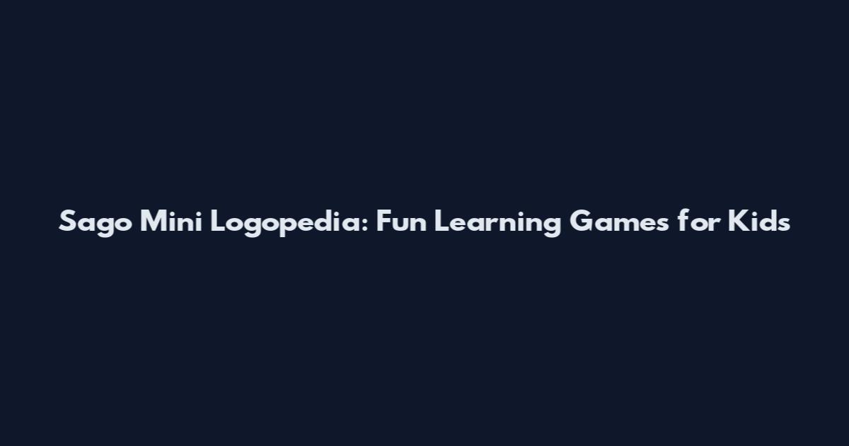 Sago Mini Logopedia: Fun Learning Games for Kids