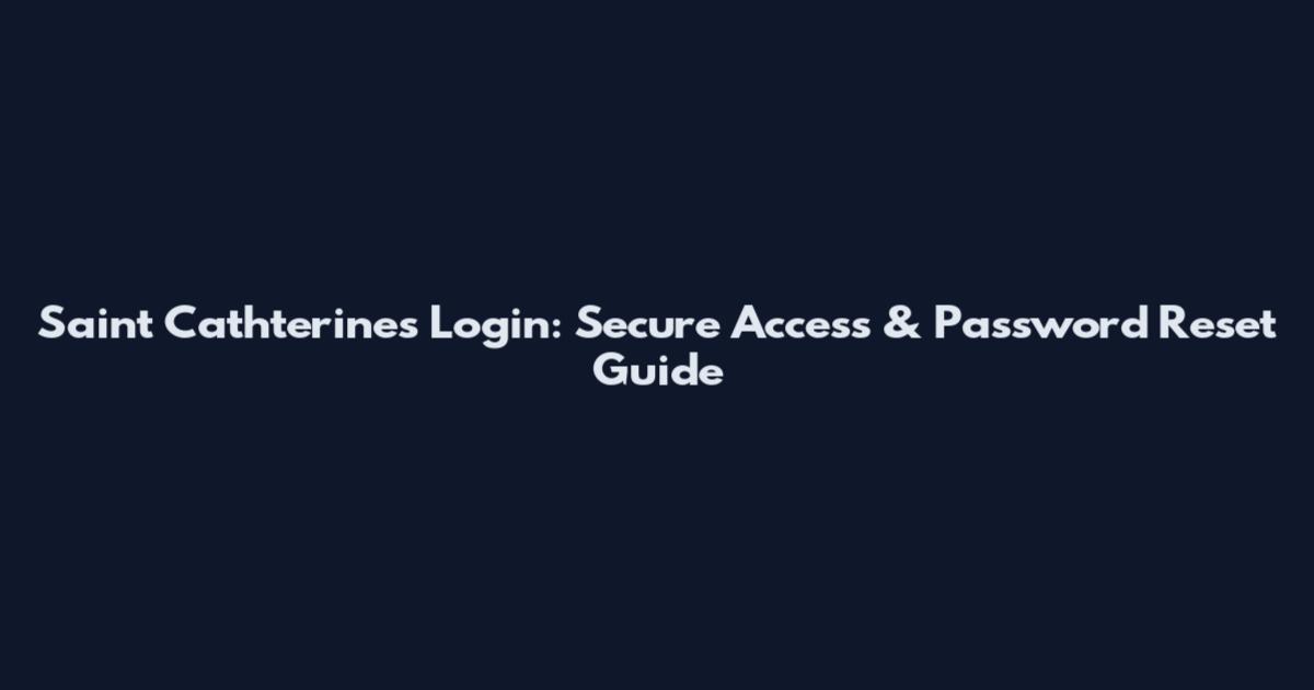 Saint Cathterines Login: Secure Access & Password Reset Guide