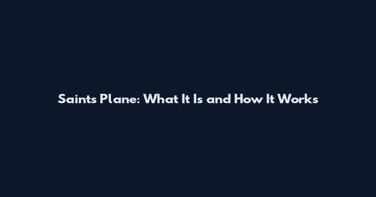 Saints Plane: What It Is and How It Works