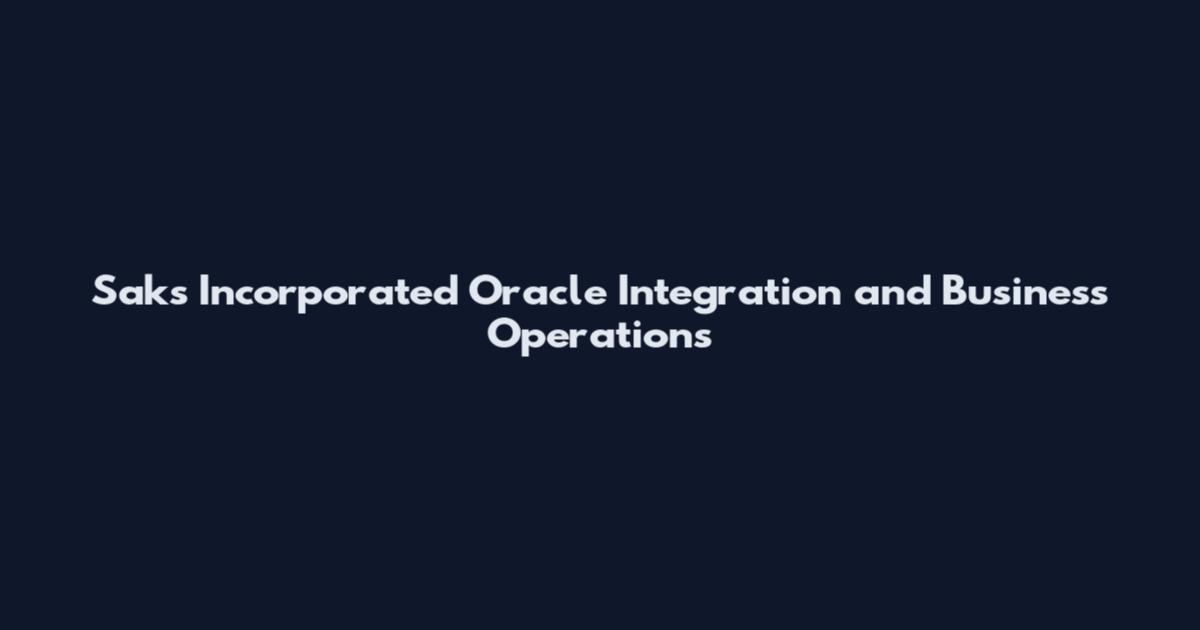 Saks Incorporated Oracle Integration and Business Operations