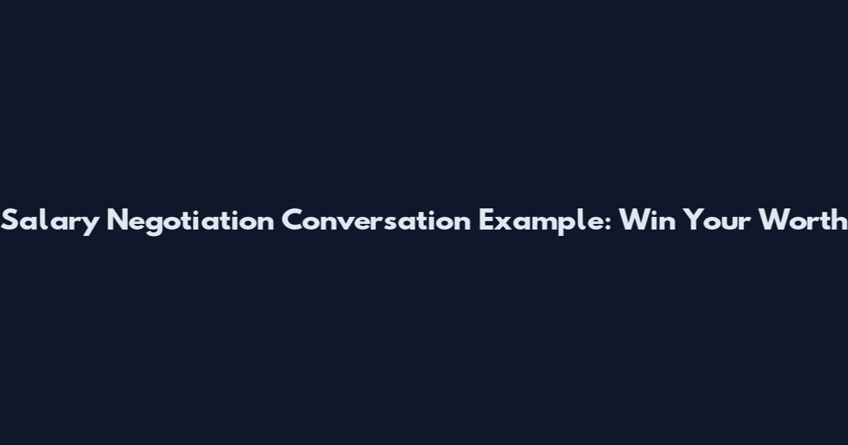 Salary Negotiation Conversation Example: Win Your Worth