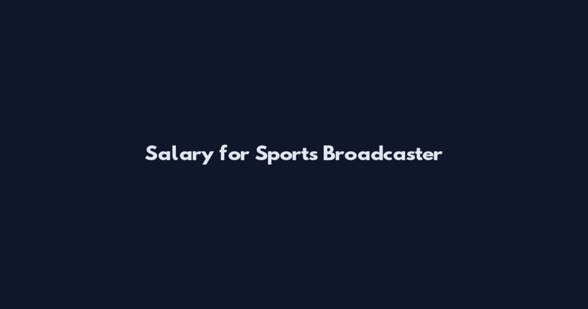Salary for Sports Broadcaster