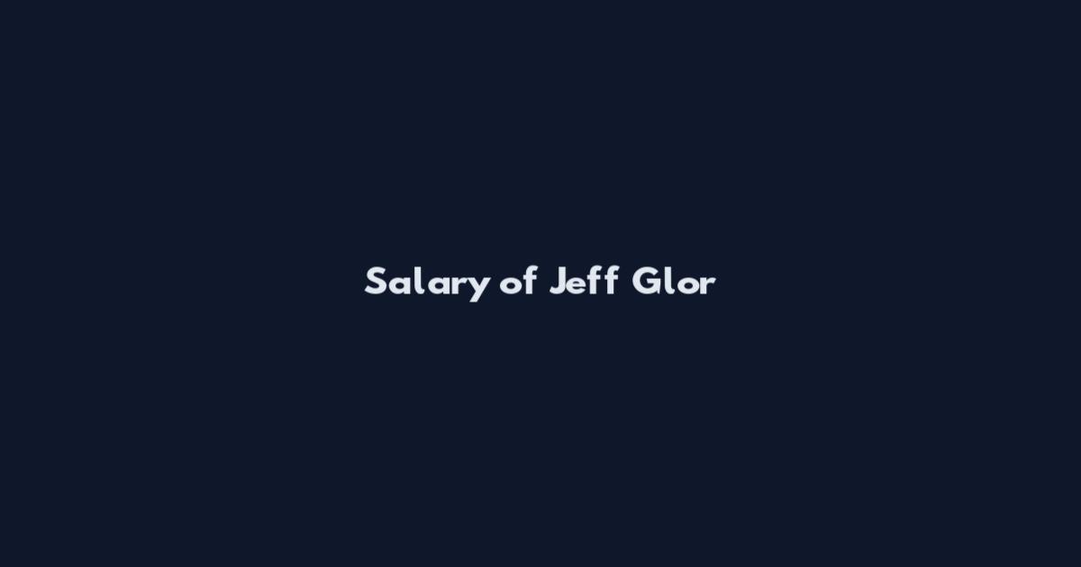 Salary of Jeff Glor