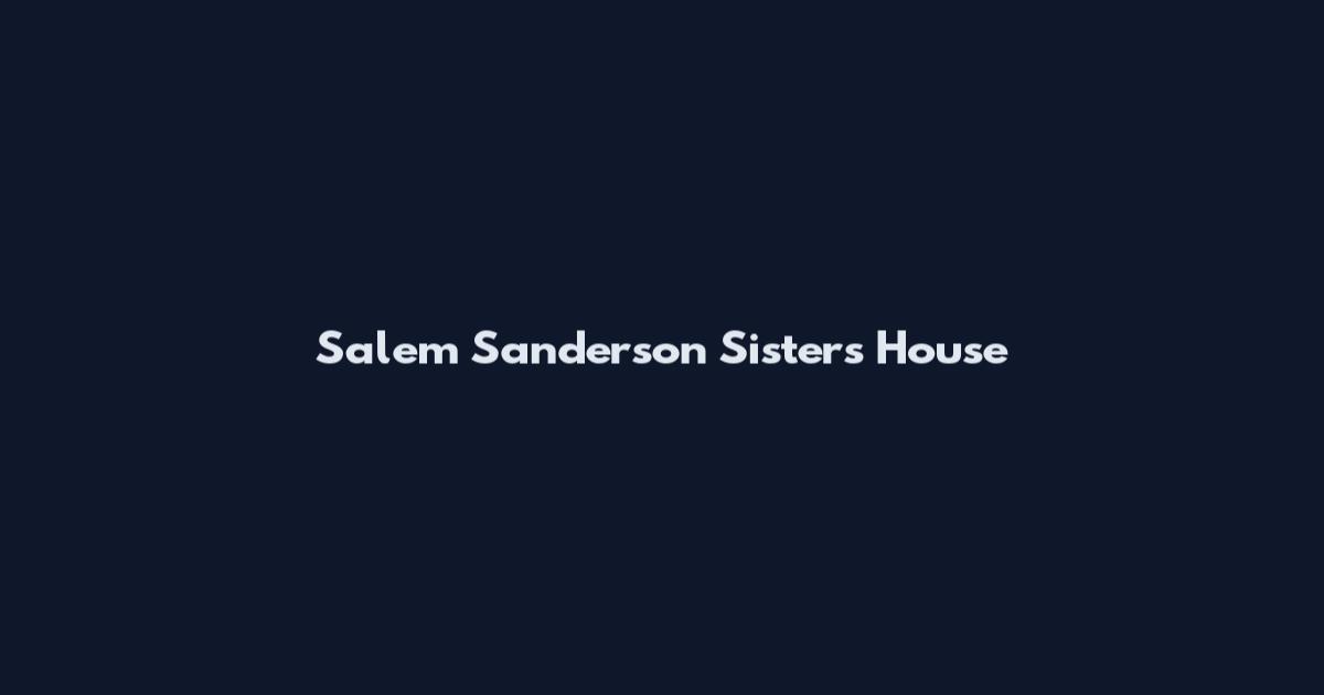 Salem Sanderson Sisters House