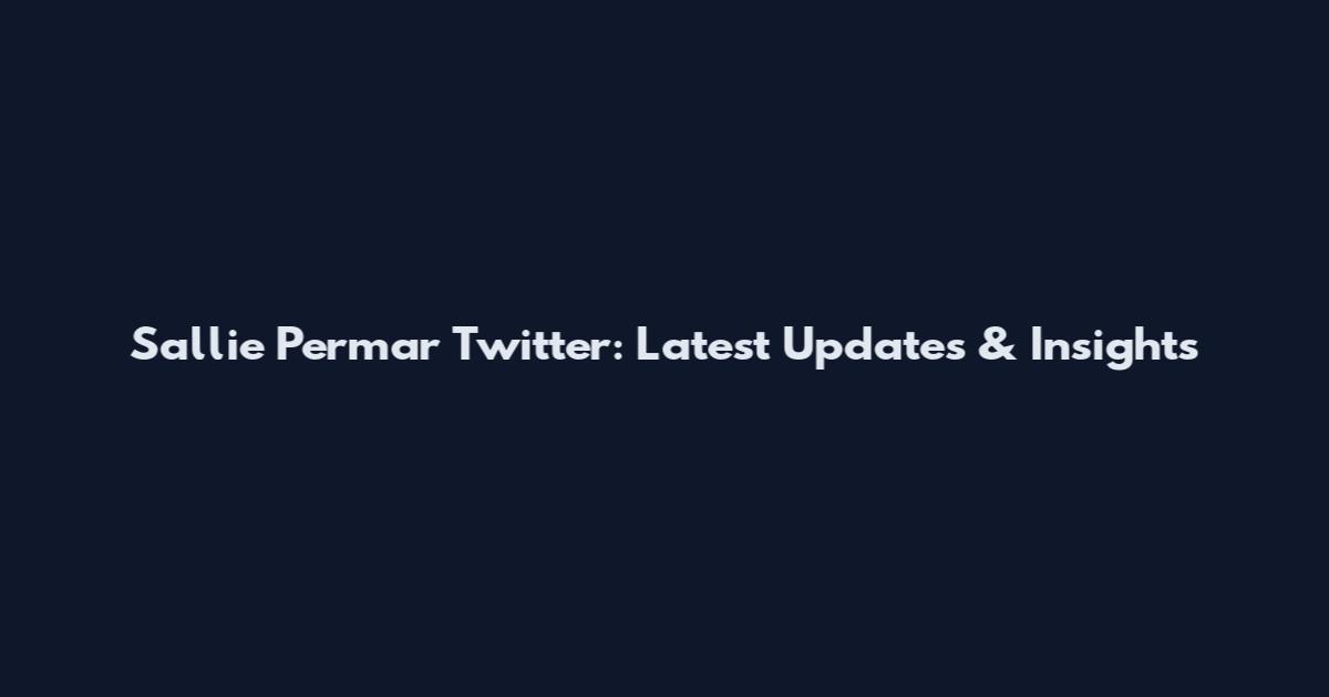 Sallie Permar Twitter: Latest Updates & Insights