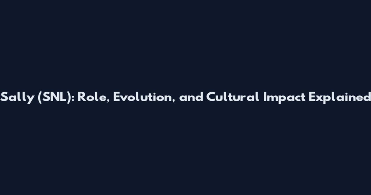 Sally (SNL): Role, Evolution, and Cultural Impact Explained