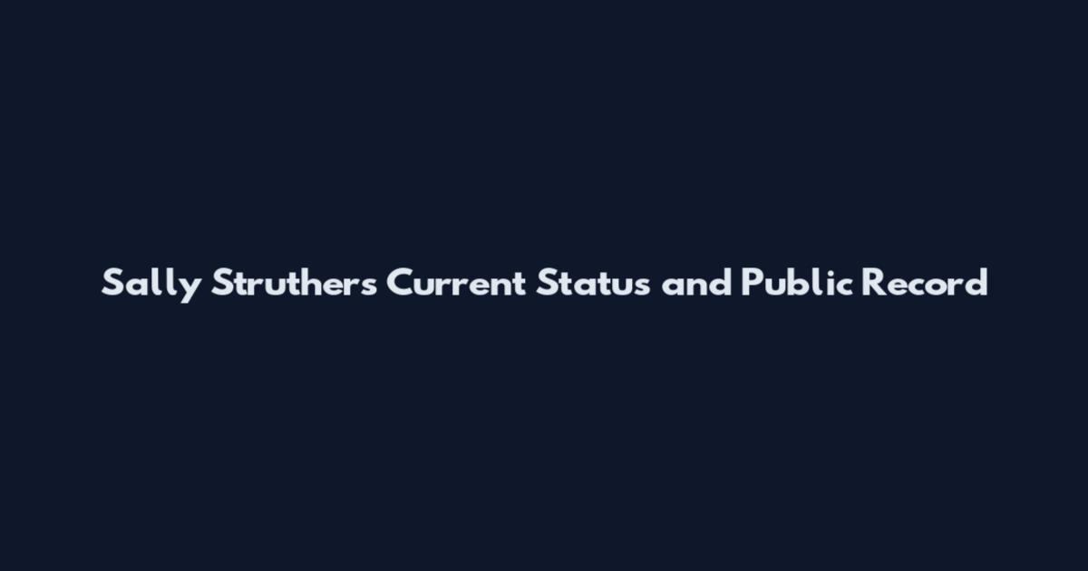 Sally Struthers Current Status and Public Record