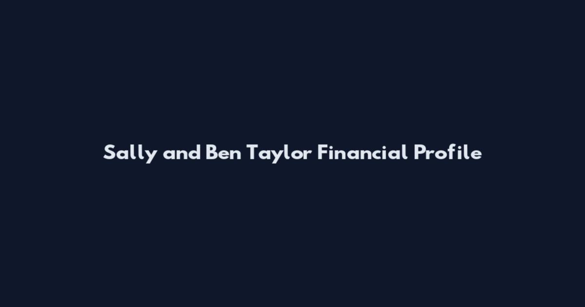 Sally and Ben Taylor Financial Profile