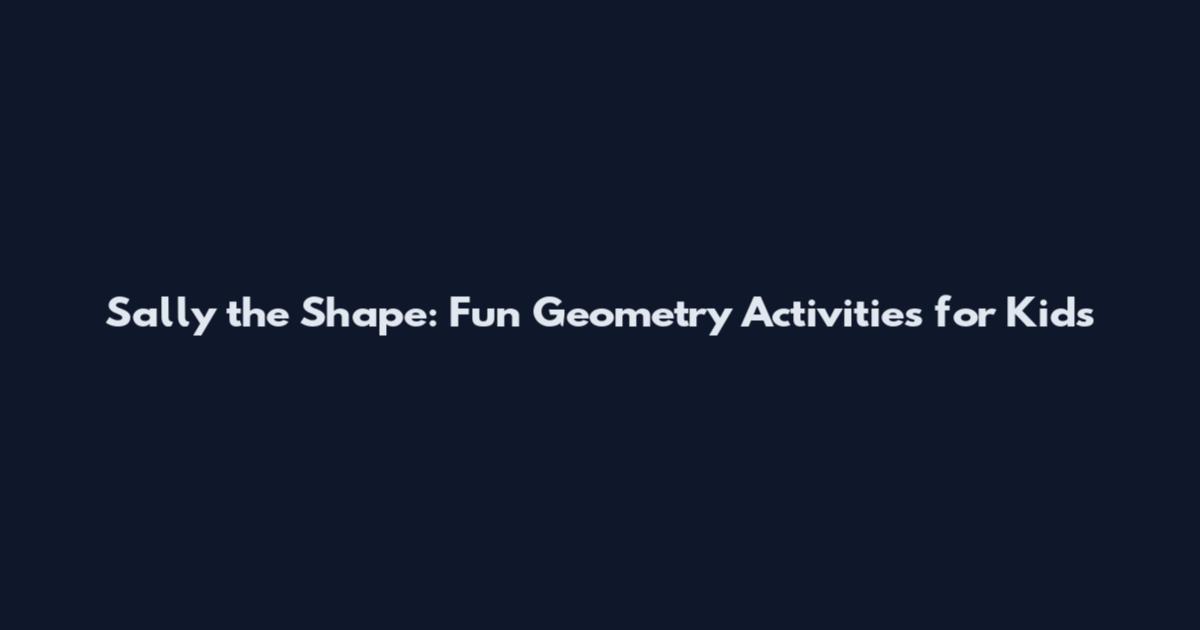 Sally the Shape: Fun Geometry Activities for Kids