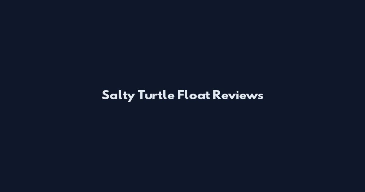 Salty Turtle Float Reviews
