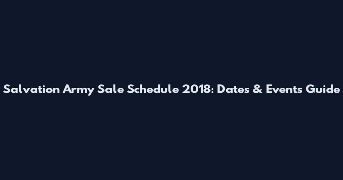 Salvation Army Sale Schedule 2018: Dates & Events Guide