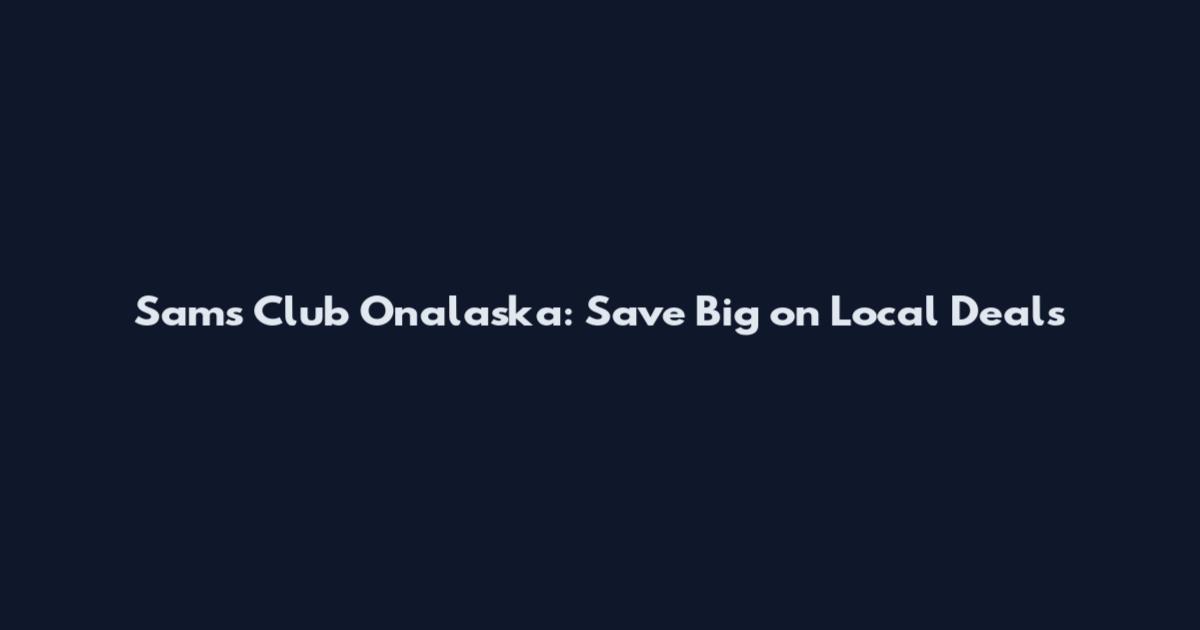 Sam's Club Onalaska: Save Big on Local Deals