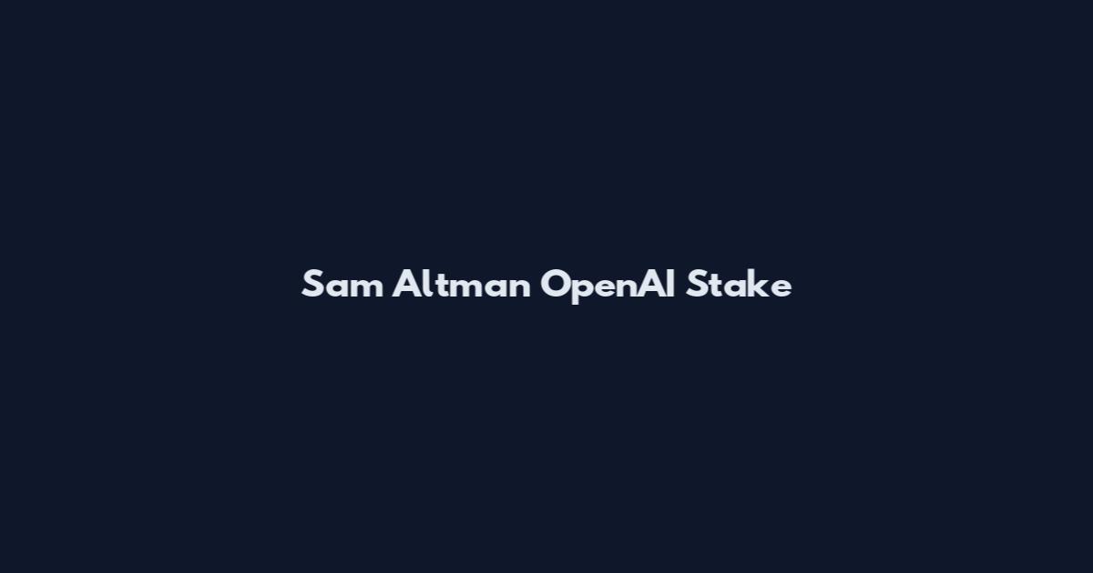 Sam Altman OpenAI Stake