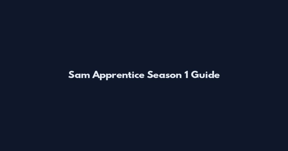 Sam Apprentice Season 1 Guide