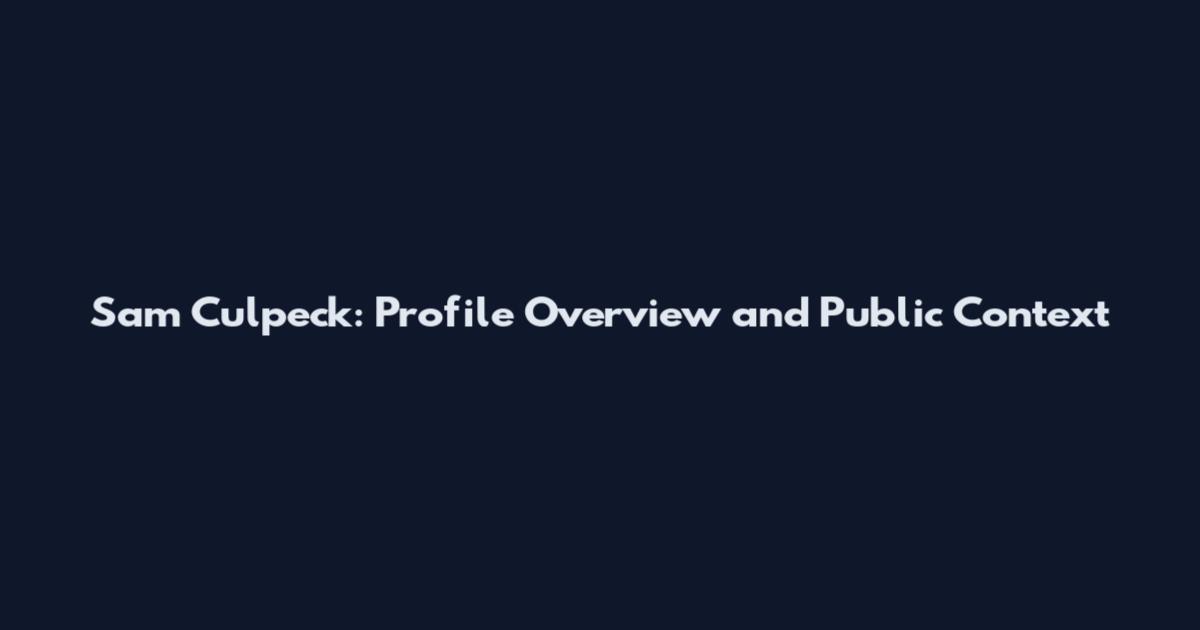 Sam Culpeck: Profile Overview and Public Context