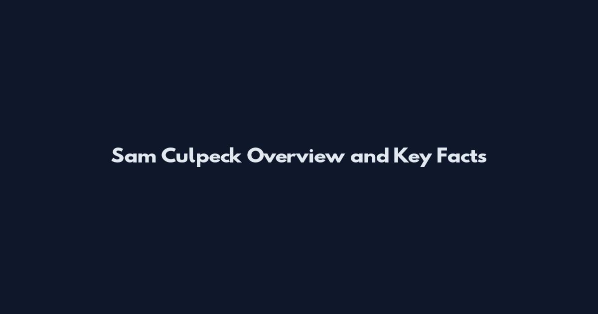 Sam Culpeck Overview and Key Facts