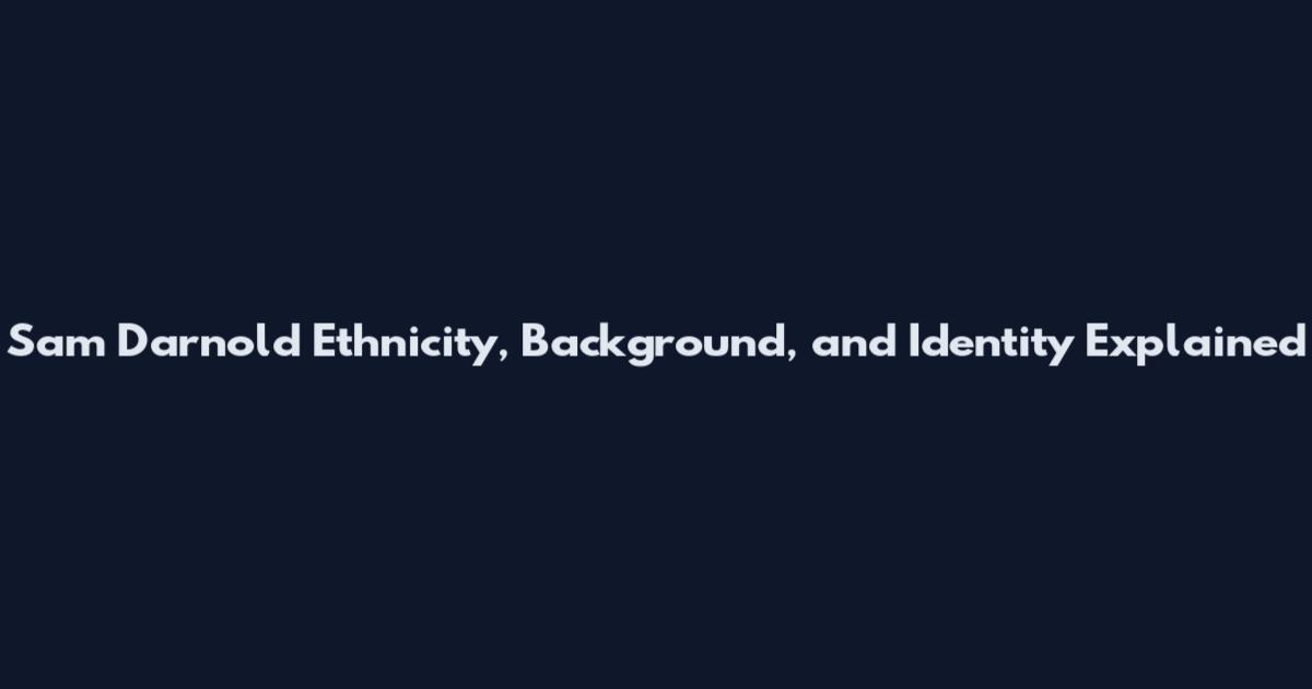 Sam Darnold Ethnicity, Background, and Identity Explained