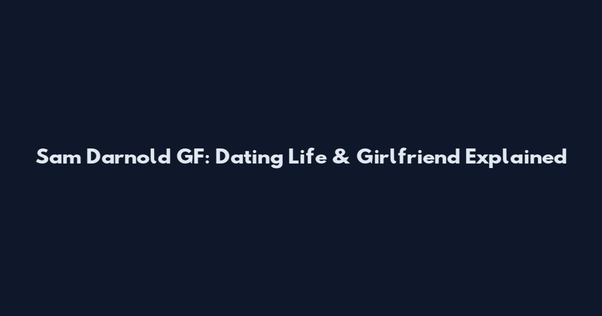 Sam Darnold GF: Dating Life & Girlfriend Explained
