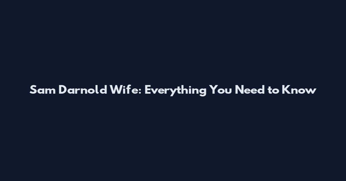 Sam Darnold Wife: Everything You Need to Know