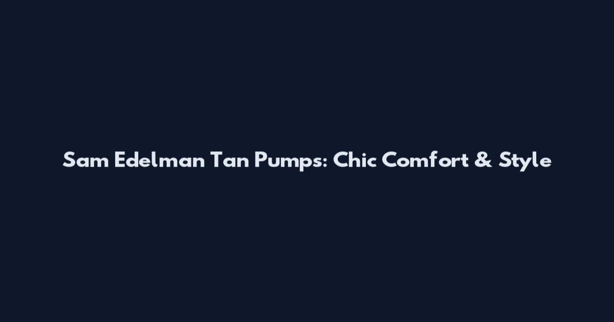 Sam Edelman Tan Pumps: Chic Comfort & Style