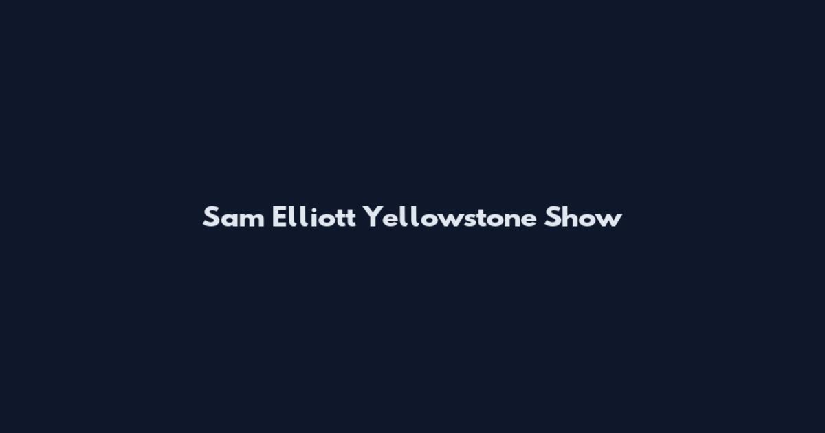 Sam Elliott Yellowstone Show