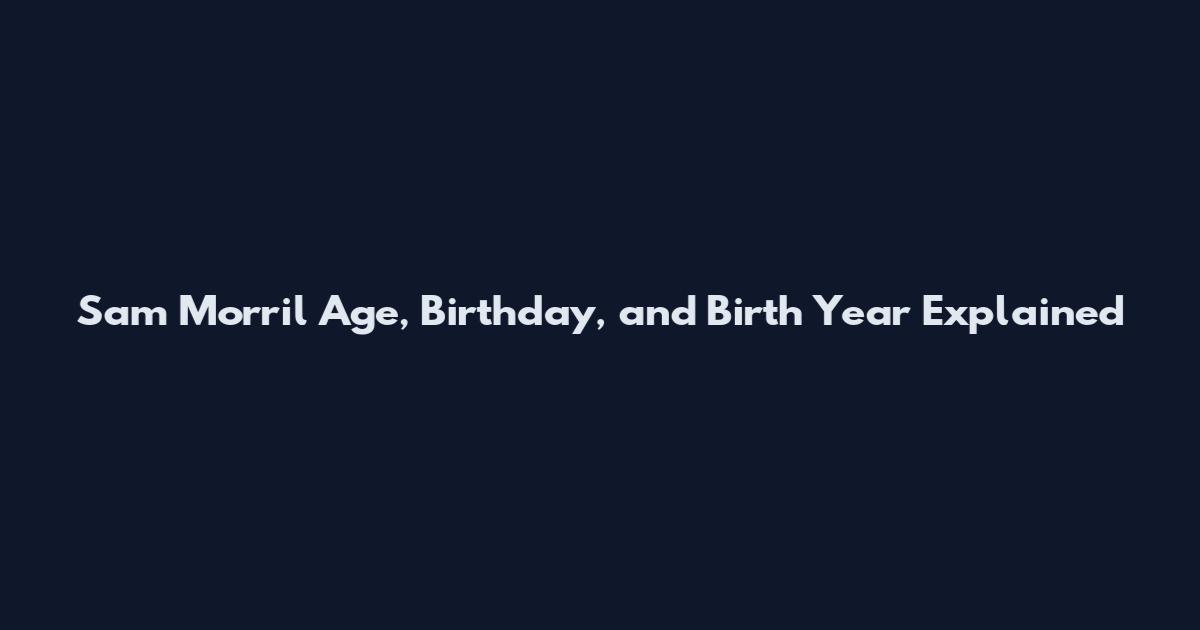 Sam Morril Age, Birthday, and Birth Year Explained