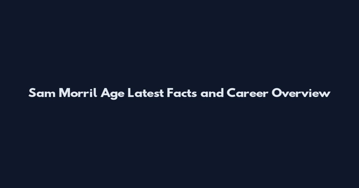Sam Morril Age Latest Facts and Career Overview