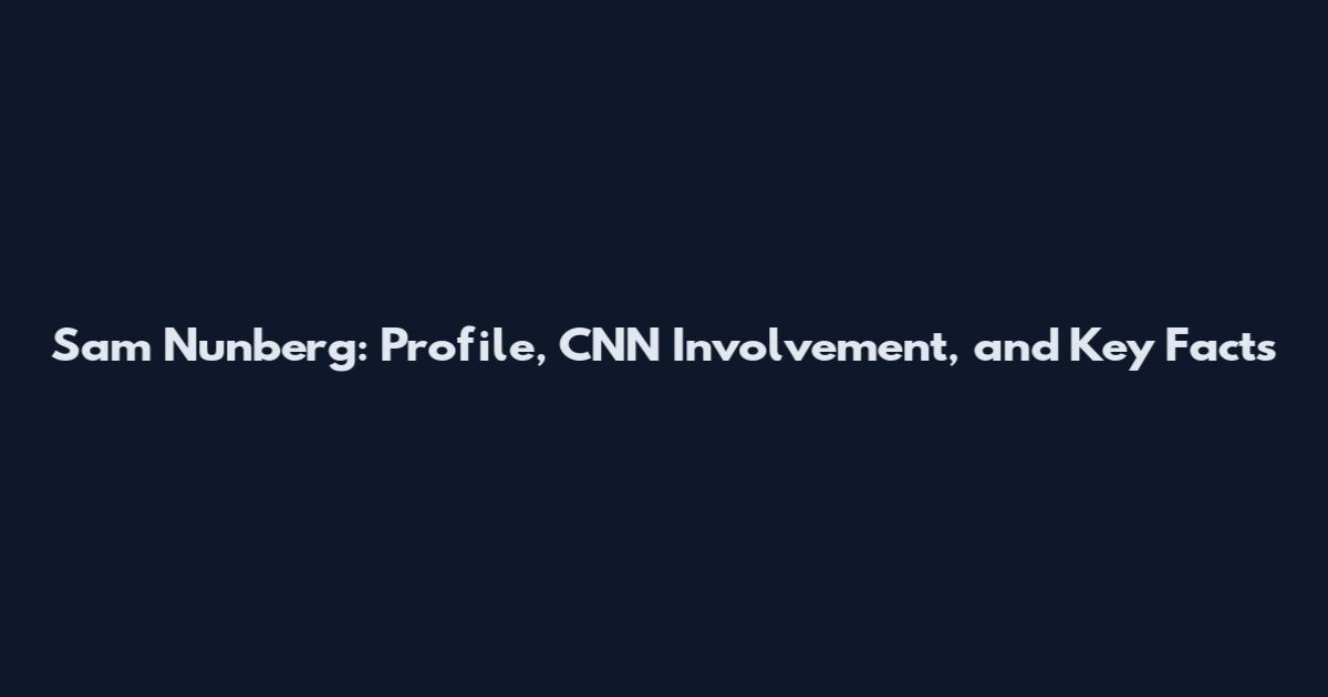 Sam Nunberg: Profile, CNN Involvement, and Key Facts