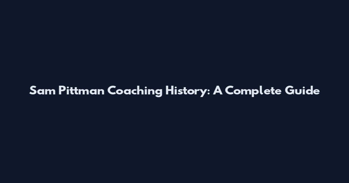 Sam Pittman Coaching History: A Complete Guide