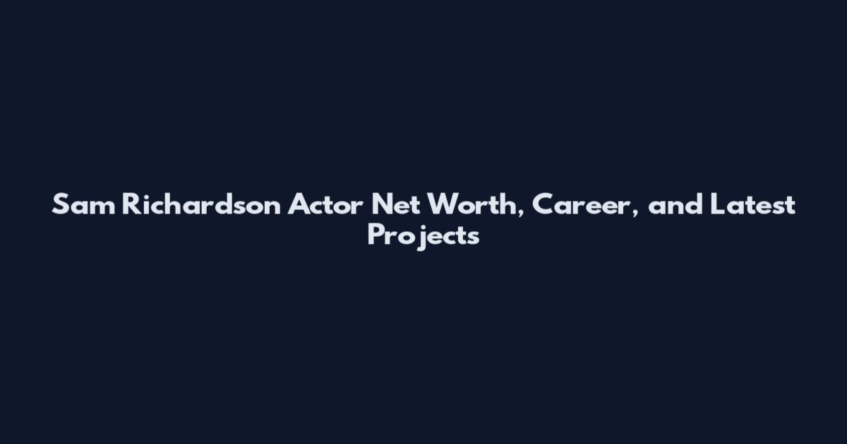 Sam Richardson Actor Net Worth, Career, and Latest Projects