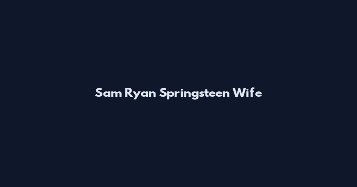 Sam Ryan Springsteen Wife
