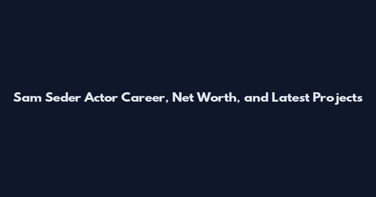Sam Seder Actor Career, Net Worth, and Latest Projects
