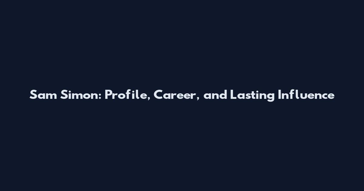Sam Simon: Profile, Career, and Lasting Influence