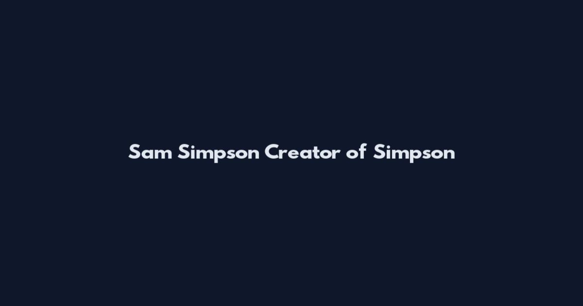 Sam Simpson Creator of Simpson