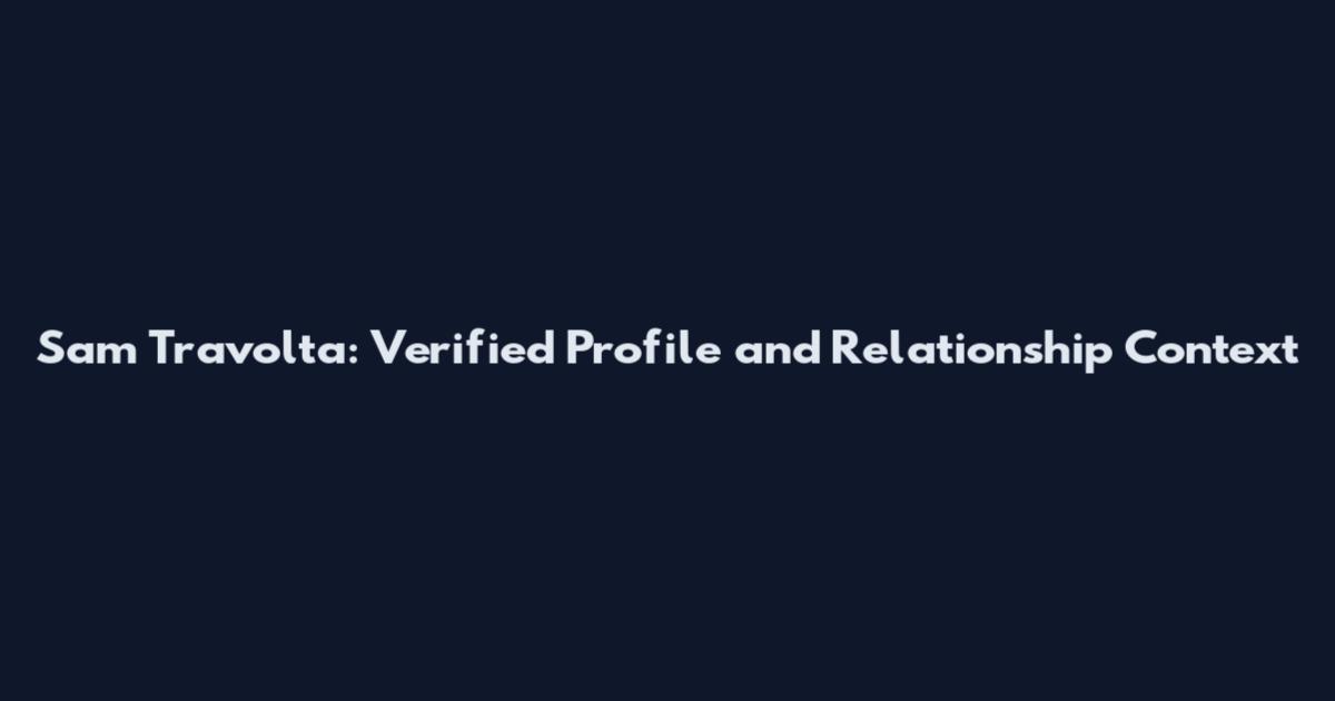 Sam Travolta: Verified Profile and Relationship Context