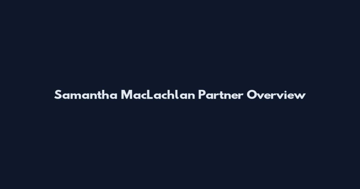 Samantha MacLachlan Partner Overview