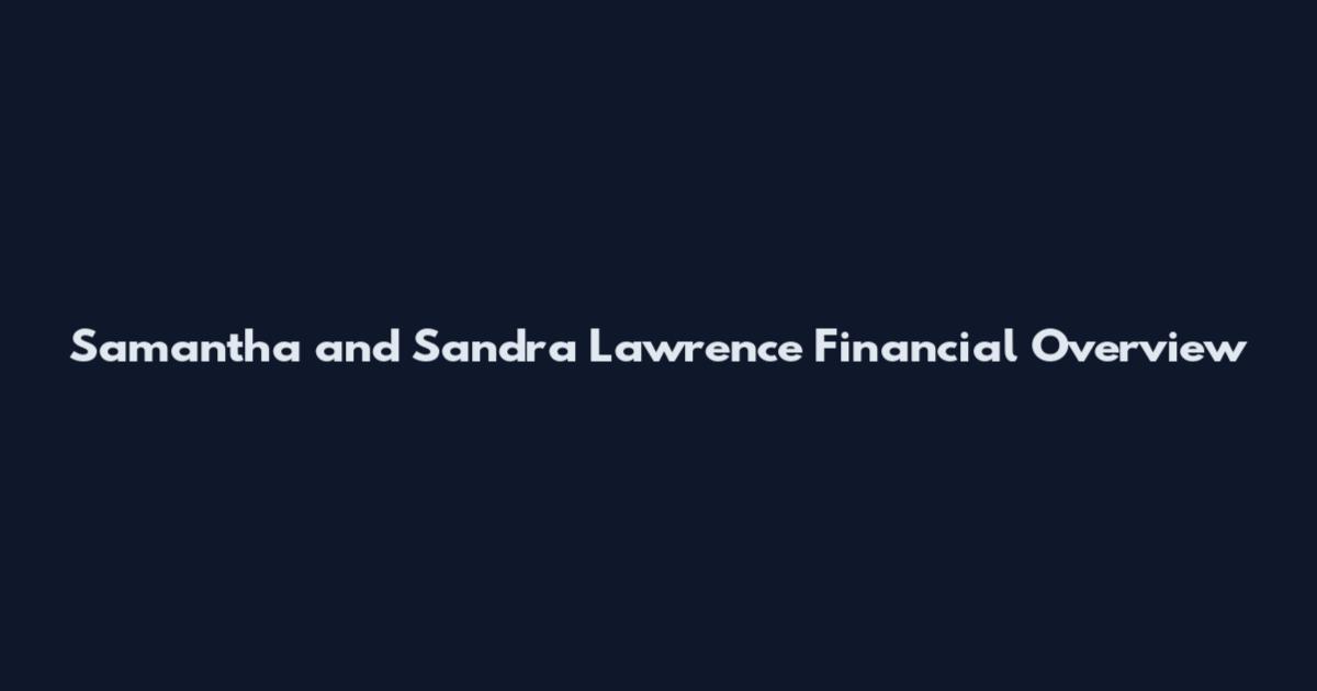 Samantha and Sandra Lawrence Financial Overview