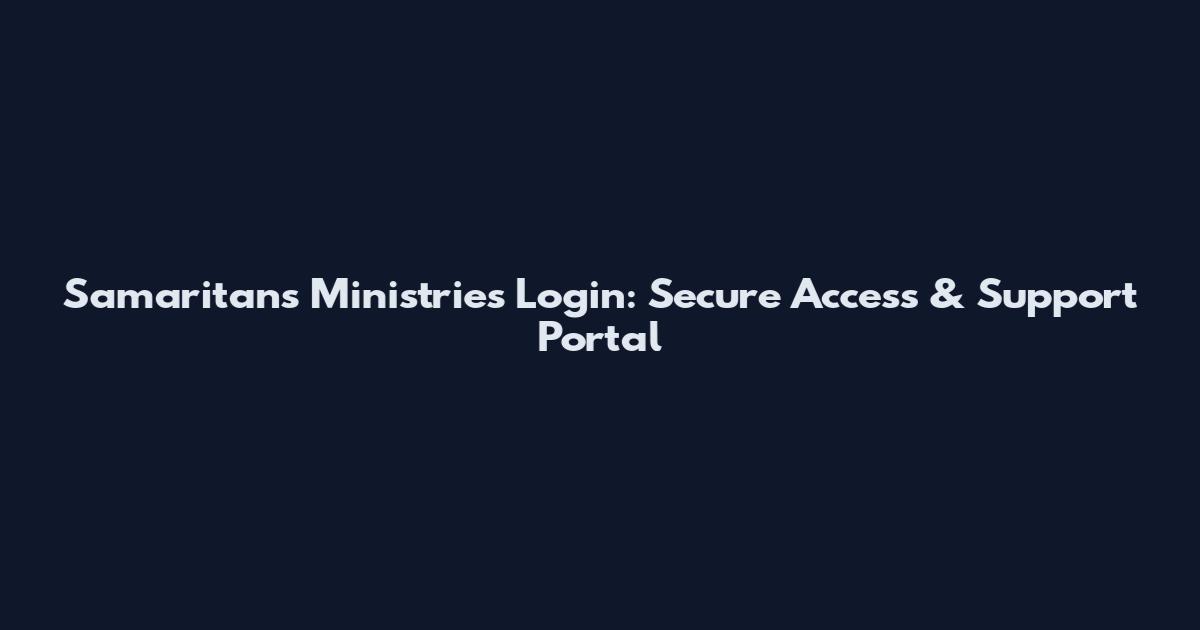 Samaritans Ministries Login: Secure Access & Support Portal