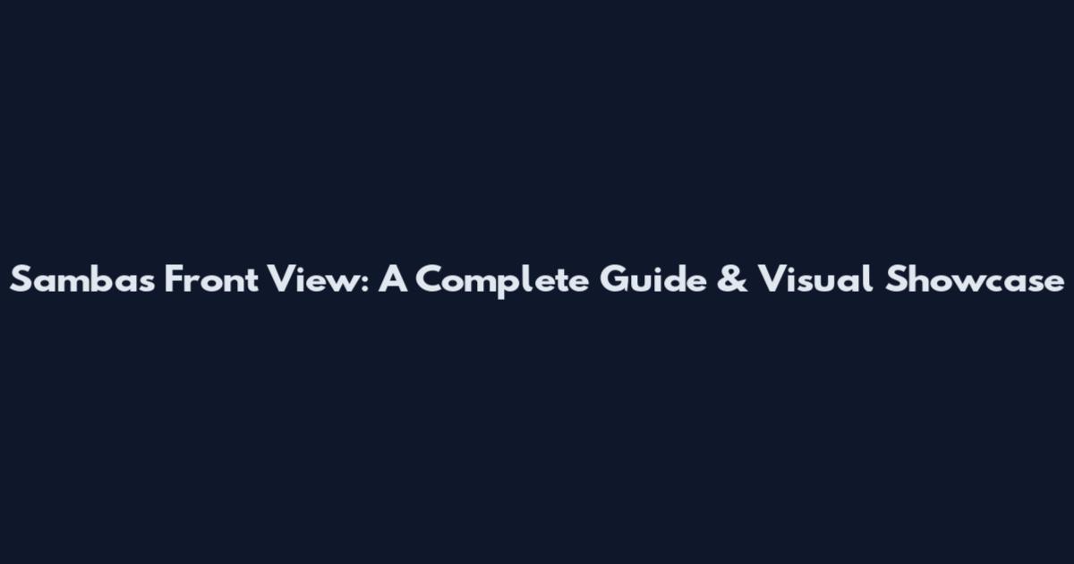Samba's Front View: A Complete Guide & Visual Showcase