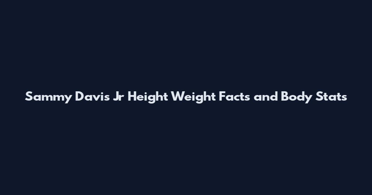 Sammy Davis Jr Height Weight Facts and Body Stats