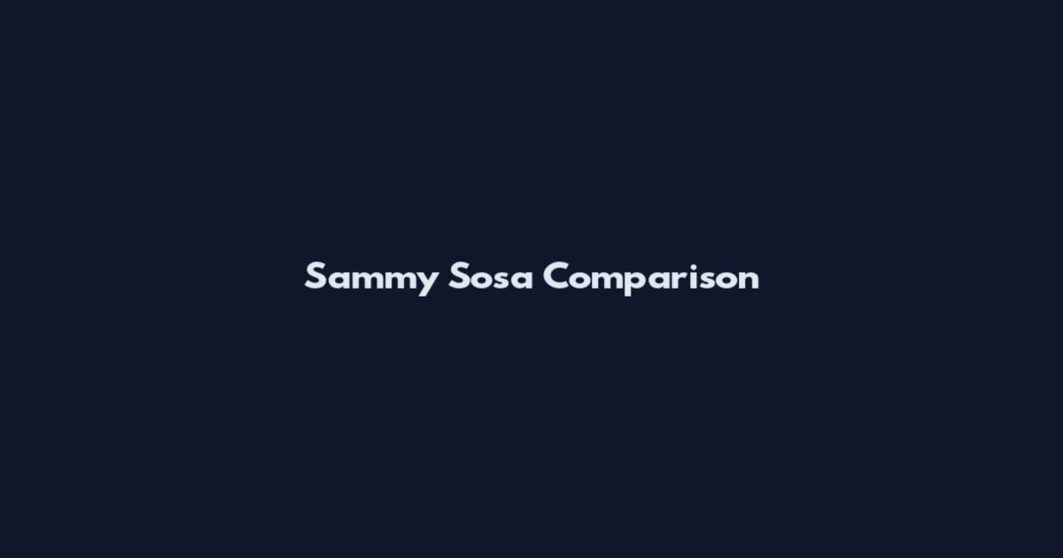 Sammy Sosa Comparison