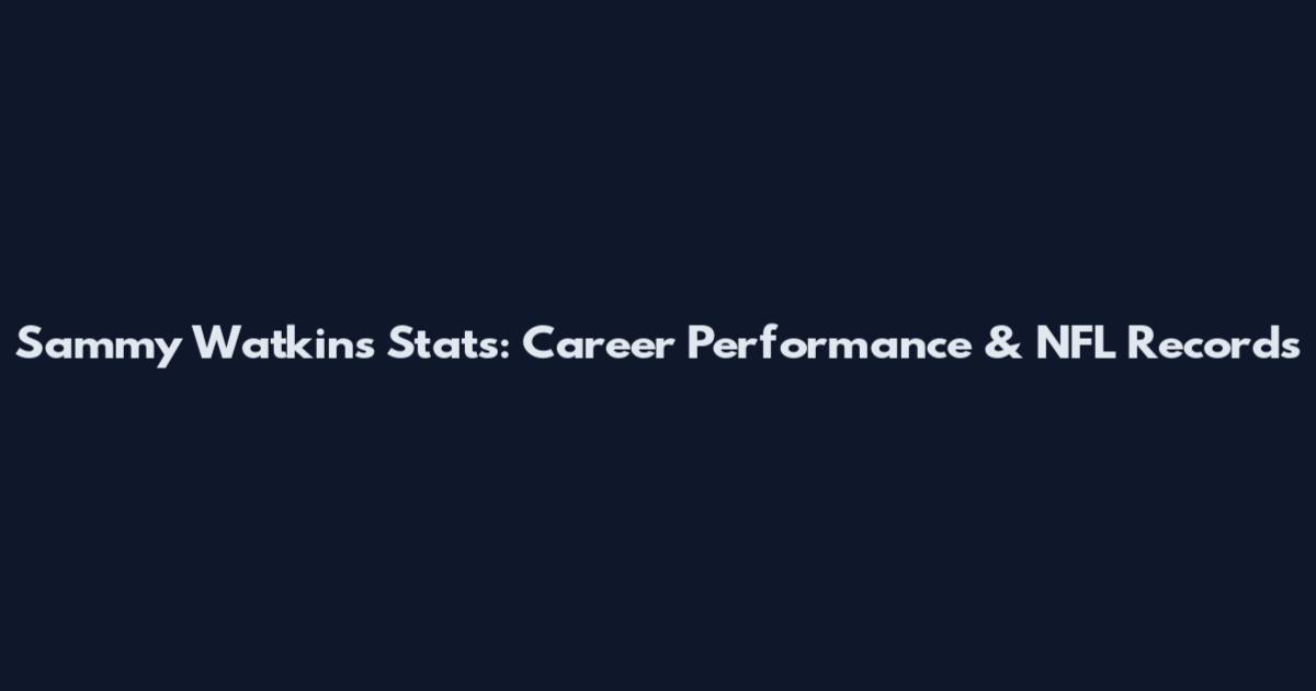 Sammy Watkins Stats: Career Performance & NFL Records