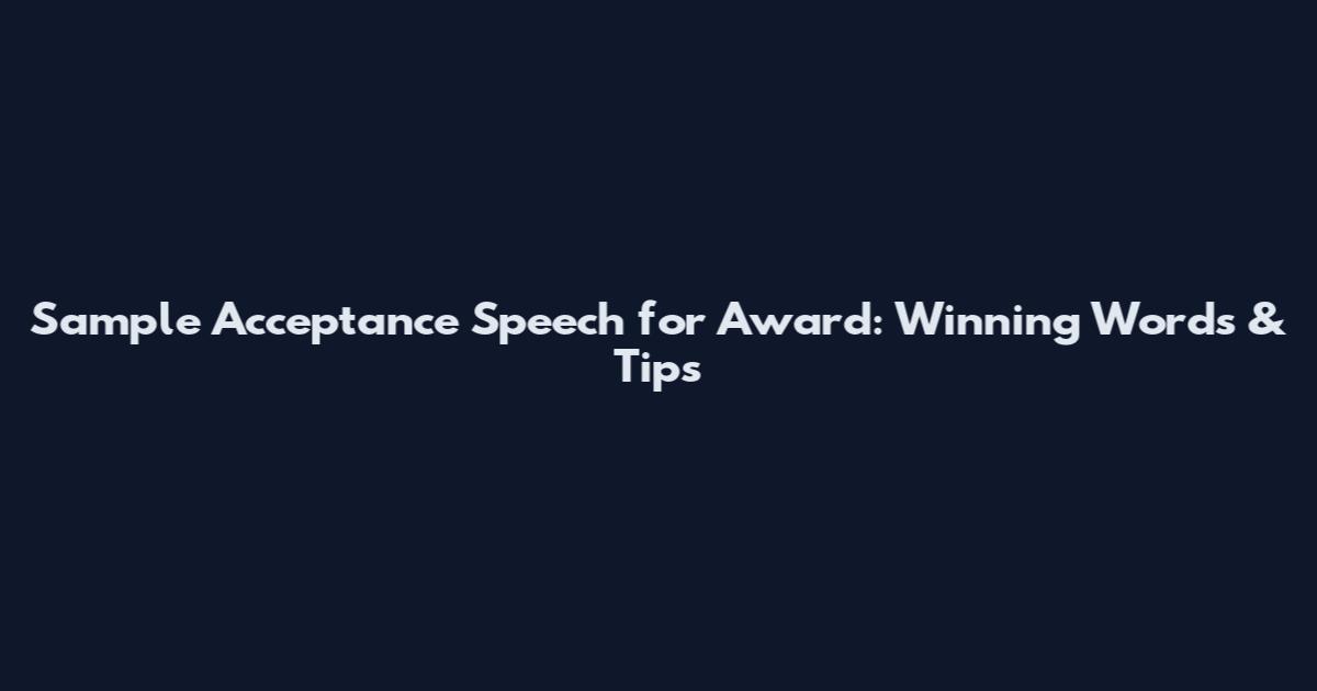 Sample Acceptance Speech for Award: Winning Words & Tips