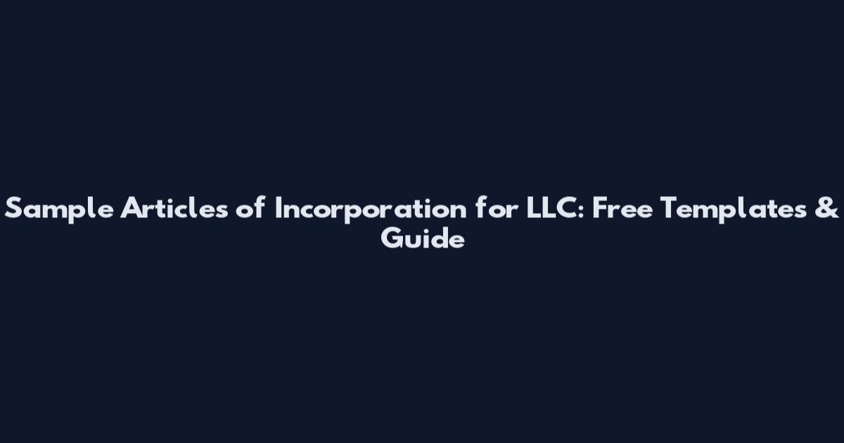 Sample Articles of Incorporation for LLC: Free Templates & Guide