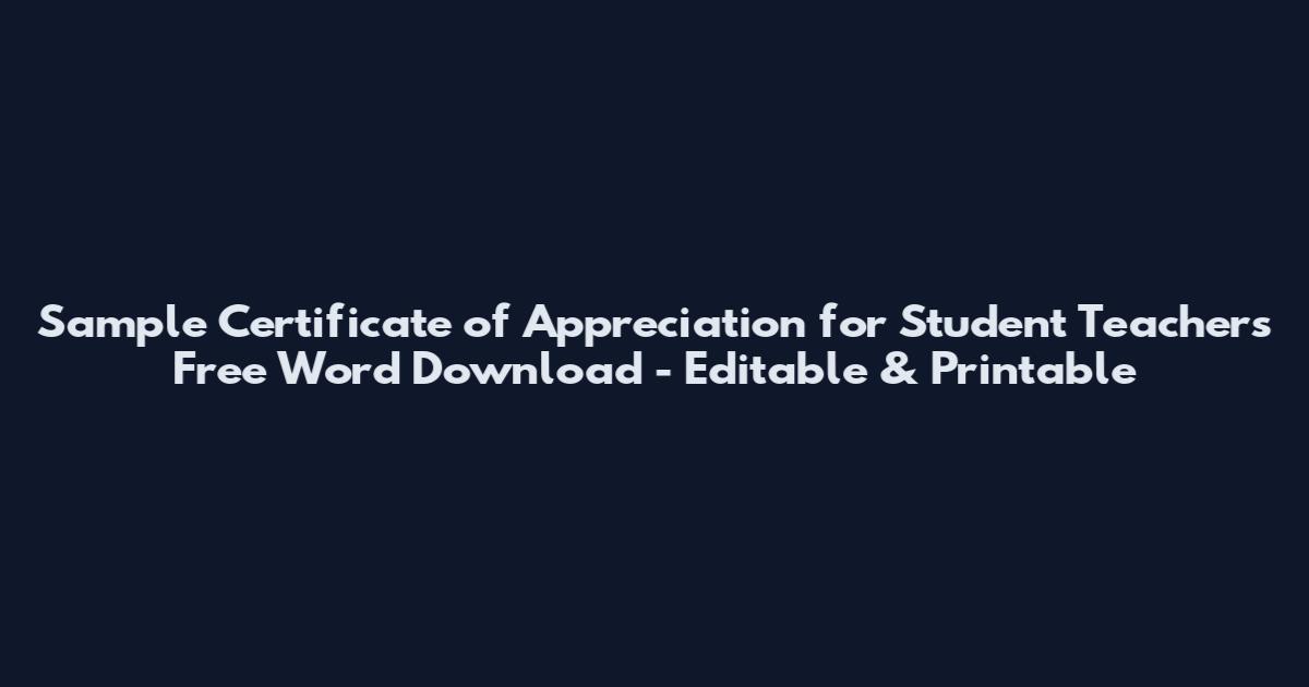 Sample Certificate of Appreciation for Student Teachers Free Word Download - Editable & Printable