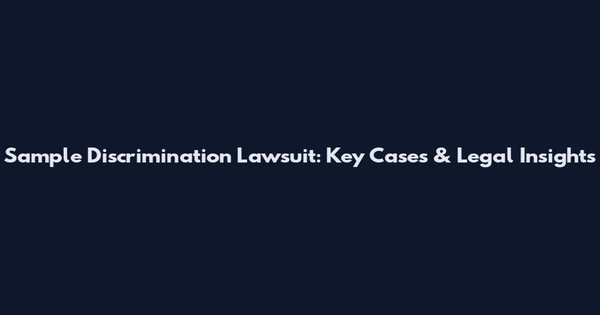Sample Discrimination Lawsuit: Key Cases & Legal Insights