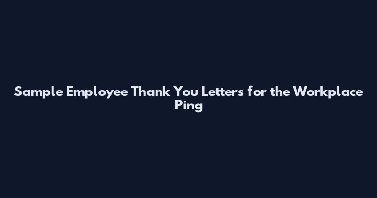 Sample Employee Thank You Letters for the Workplace Ping