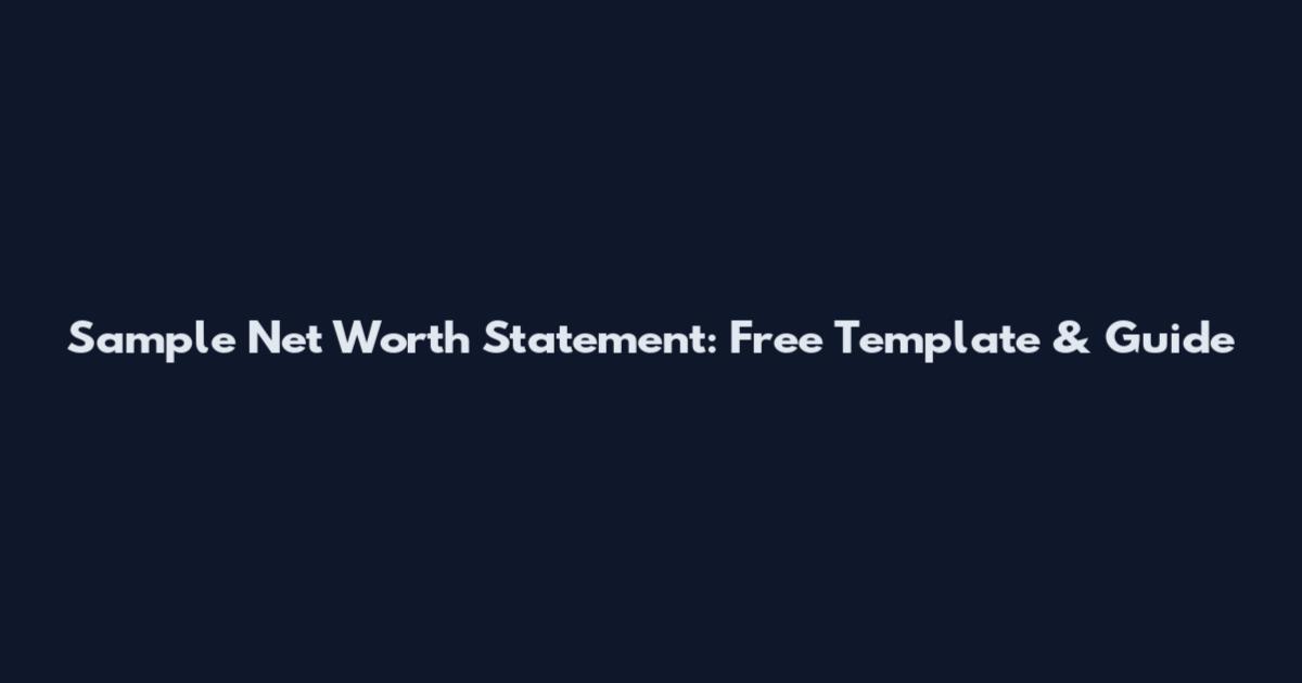 Sample Net Worth Statement: Free Template & Guide